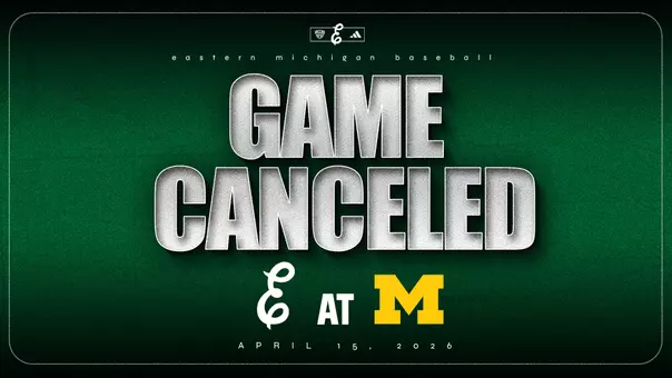 Graphic saying the EMU baseball game at Michigan scheduled for 4 p.m., April 15, 2026 has been canceled