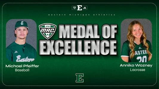 Graphic saying that EMU baseball's Michael Pfeiffer and EMU lacrosse's Annika Wozney have earned the MAC Medal of Excellence Award