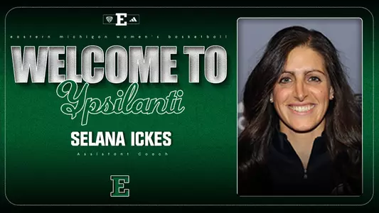 Graphic saying that Selana Ickes has been hired as an assistant women's basketball coach at Eastern Michigan University