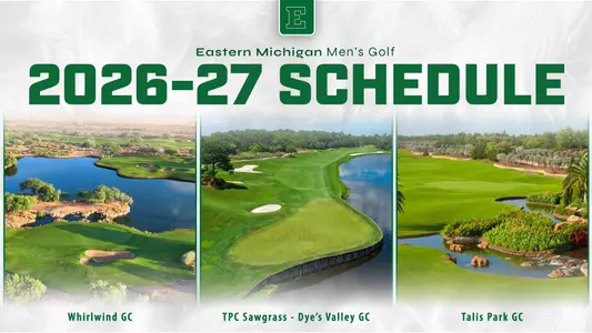 Graphic showing scenes from Whirlwind Golf Club, TPC Sawgrass, and Talis Park GC for the 2026-27 EMU men's golf team schedule release