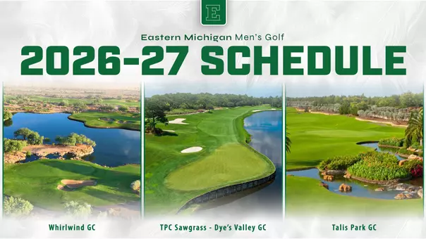 Graphic showing scenes from Whirlwind Golf Club, TPC Sawgrass, and Talis Park GC for the 2026-27 EMU men's golf team schedule release
