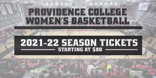 Promotional graphic for Providence College Women's Basketball. The text reads Providence College Women's Basketball 2021 to 22 Season Tickets Starting at 80 dollars.