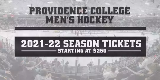 Promotional graphic for Providence College Men's Hockey. The text reads Providence College Men's Hockey 2021 to 22 Season Tickets Starting at 250 dollars.