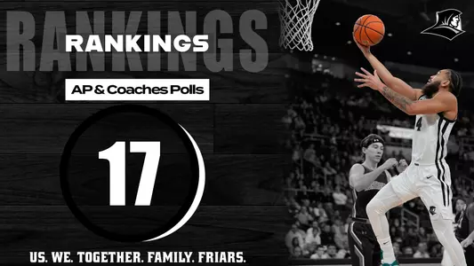 AP and Coaches Polls Ranked No. 17, Us. We. Together. Family. Friars. Photo of Jared Bynum