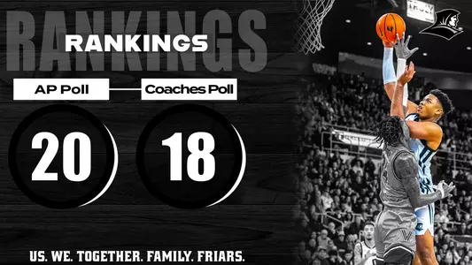 Rankings: AP Poll 20, Coaches Poll 18. Us. We. Together. Family. Friars.