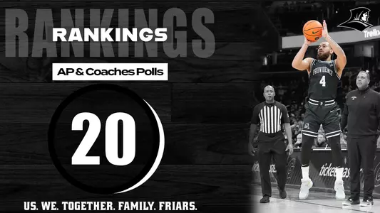 Rankings; AP and Coaches Polls - 20. US. We. Together. Family. Friars