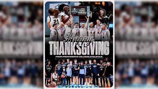 Thanksgiving Message from Steve, Happy Thanksgiving From Providence College Athletics, Men's basketball group photo at Mohegan Sun, Women's Cross Country celebrating making NCAA Championships, Women's Basketball's Payton Dunbar and Sabou Gueye bumping shoulders in the air, Men's Hockey player celebrating a goal