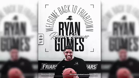 Ryan Gomes Welcome Back to Friartown Men's Basketball Assistant Coach Ryan Gomes Class of 2005