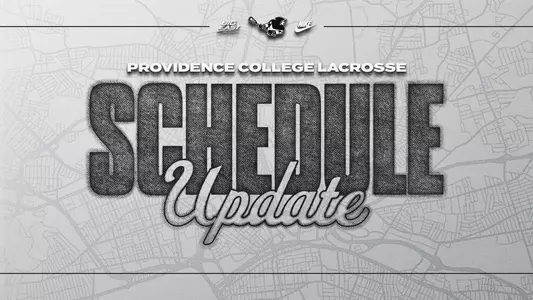 A graphic to announce a schedule change for the men's lacrosse program that says Providence College Lacrosse Schedule Update