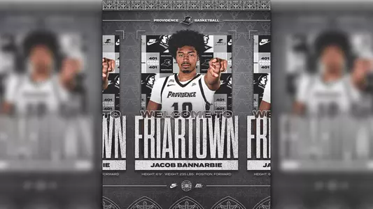 Jacob Bannarbie Welcome to Friartown height six feet nine inches, weight two hundred thirty five pounds, position forward