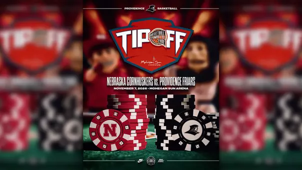 Hall of Fame Tip Off at Mohegan Sun 2026 Nebraska Cornhuskers vs. Providence Friars November 7, 2026, Mohegan Sun Arena, poker chips with Nebraska logo, poker chips with Providence logo, blurred background with Nebraska and Providence mascots, Providence Basketball, Nike, 100 Years of Providence Basketball logo, BIG EAST logo