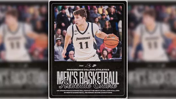 A graphic featuring Ryan Mela dribbling a basketball with his left hand in a white Providence College uniform with a black number 11 and the word Providence across the chest. The text on the graphic reads: Providence College Athletics, Men's Basketball Revenue Share. An Anonymous donor will match the next one-million dollars in men's basketball revenue share donations.