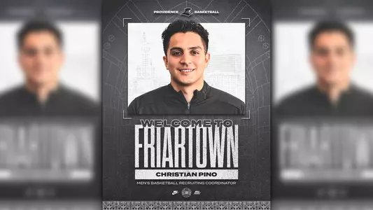 Welcome to Friartown Christian Pino Men's Basketball recruiting coordinator, Providence Basketball