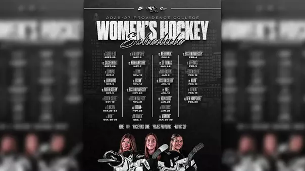 A graphic for the Providence College Women's Ice Hockey 2026-27 schedule featuring players Dylan Berman, Audrey Knapp and Kiara Kraft