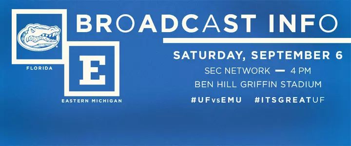 Broadcast Info: Florida vs. Eastern Michigan - #UFvsEMU