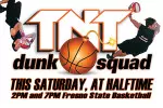 The TNT Dunk Squad is headlined by Keith Cousino and Brian Smith, who last performed in Fresno back in the 1990s.