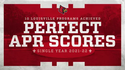 10 Louisville athletic programs achieved a perfect APR score for the 2021-22 single-year data.