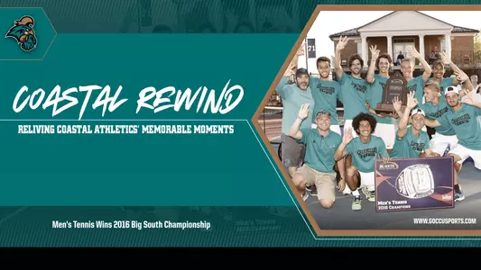 Coastal Rewind: Men's Tennis Wins 2016 Big South Championship
