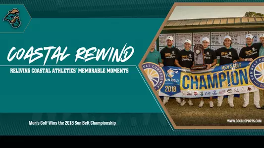 Coastal Rewind: Men's Golf Wins 2018 Sun Belt Championship