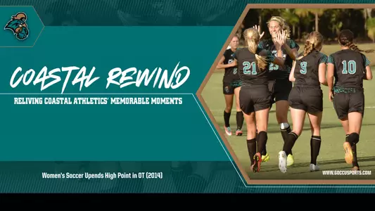 Coastal Rewind: Women's Soccer Upends High Point in OT (2014)