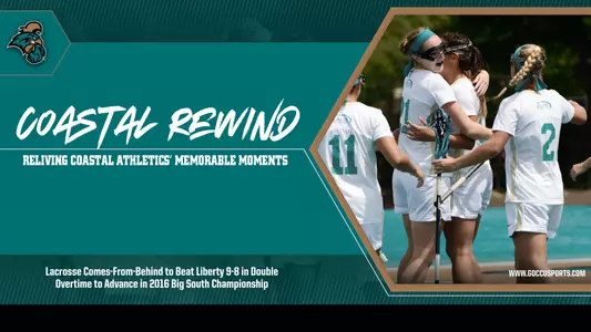 Coastal Rewind: Lacrosse Beats Liberty 9-8 in 2OT in 2016 Big South Championship