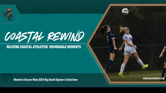 Coastal Rewind - 2014 WSoc Wins Big South Opener in OT