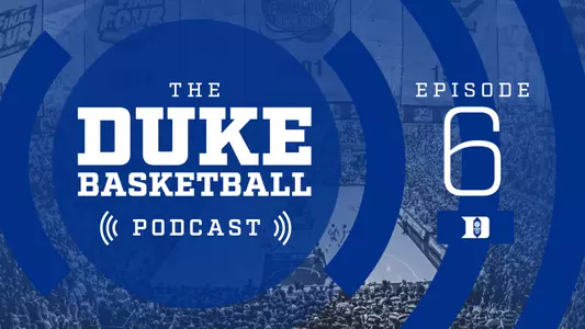 The Duke Basketball Podcast: Episode 6