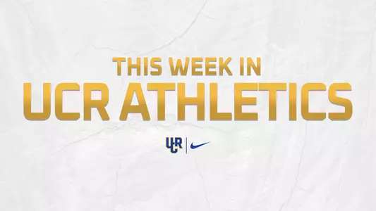 This Week in UCR Athletics