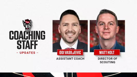 NC State announces the additions of assistant coach Ognjen Vasiljevic and director of scouting Matt Holt to the men's basketball staff.