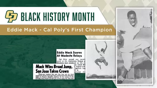 Eddie Mack won CCAA long jump championships in 1949 and 1950 and also played for the Cal Poly football team as a running back and kick/punt returner.