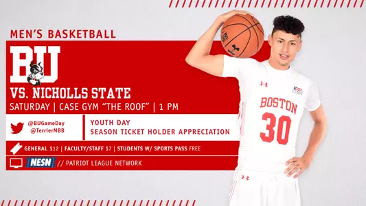 Boston University men's basketball will host Nicholls State on Saturday, Dec. 15, at 1 p.m. on NESN and the Patriot League Network. The marketing promotions are Youth Day and Season Ticket Appreciation.