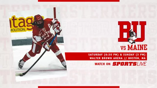 Graphic that features photo of Kristina Schuler on left-hand side. On right side, white BU logo over three layers of text. First layer says vs Maine, second layer is a red box with white text that reads Saturday (6:30 pm) & Sunday (3 pm), located above more white text that says Walter Brown Arena \\ Boston, MA. Below that is text that says Watch on, which is located next to a SportsLive logo