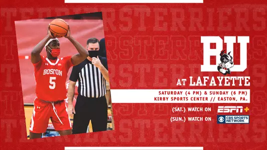 Boston University men's basketball will visit Lafayette with ESPN+ broadcast set to begin at 4 p.m. on Saturday. Sunday's CBS Sports Network broadcast will start at 6 p.m.