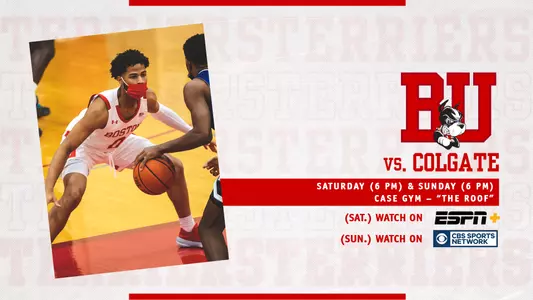 Boston University men's basketball will host Colgate on both Saturday and Sunday at 6 p.m. ESPN+ will show the first game, and CBS Sports Network will show the second game.