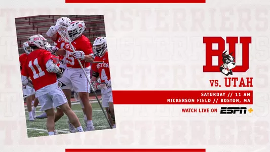 Graphic that features photo of men’s lacrosse players celebrating a goal. On right side, red BU logo over three layers of text. First layer says vs. Utah, second layer is a red box with white text that reads Saturday // 11 AM, located above more white text that says Nickerson Field // Boston, MA. Below that is text that says Watch on, located next to the ESPN+ logo