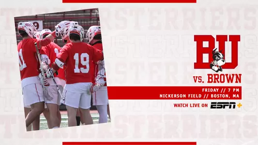Graphic that features photo of men’s lacrosse players celebrating a goal. On right side, red BU logo over three layers of text. First layer says vs. Brown, second layer is a red box with white text that reads Friday // 7 PM, located above more white text that says Nickerson Field // Boston, MA Below that is text that says Watch on, located next to the ESPN+ logo