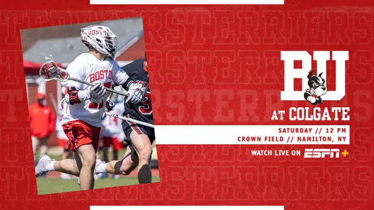 Graphic that features photo of Michael Gottlieb playing lacrosse. On right side, white BU logo over three layers of text. First layer says at Colgate, second layer is a white box with white text that reads Saturday // 12 PM, located above more white text that says Crown Field // Hamilton, NY. Below that is text that says Watch on, located next to the ESPN+ logo