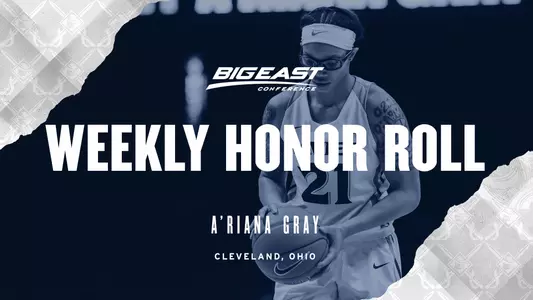 A'riana Gray - BIG EAST Weekly Honor Roll