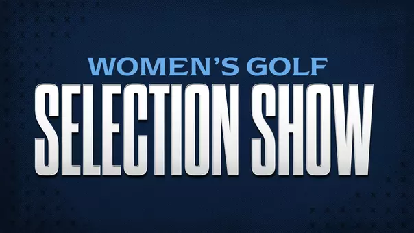 2026 Women's Golf NCAA Selection Show
