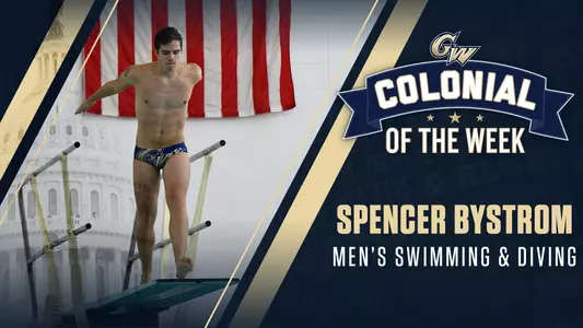 GRAPHIC: Colonial of the Week: Spencer Bystrom of Men's Swimming & Diving