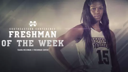 MSU?s Teaira McCowan Named SEC Freshman of the Week