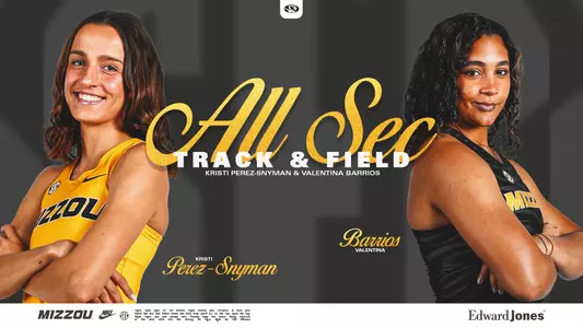 Kristi Perez-Snyman and Valentina Barrios of Mizzou track and field earn All-SEC recognitions.