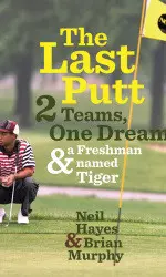 OSU's 1995 national title is chronicled in "The Last Putt: Two Teams, One Dream, and a Freshman Named Tiger"