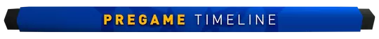 Pregame Timeline