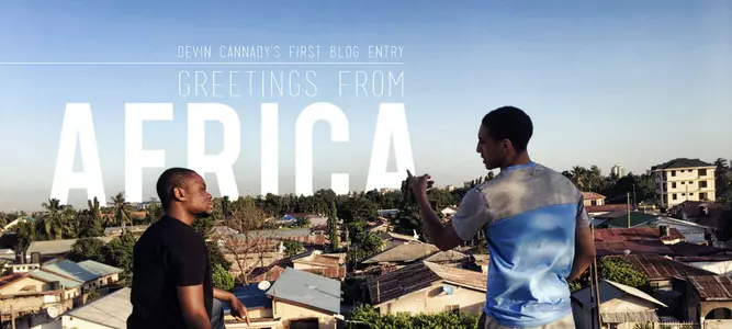 Devin Cannady's Greetings from Africa: A Princetonian's Summer Abroad