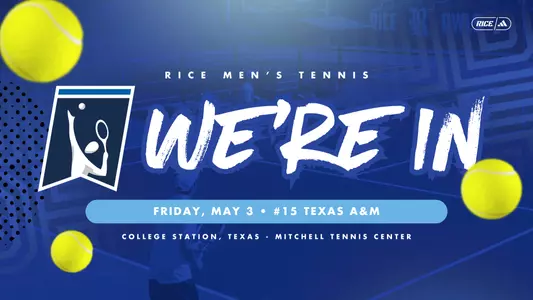 Rice men's tennis has earned an at-large bid to the 2024 NCAA Championship and will face 15th-seeded Texas A&M in the opening round on Friday, May 3.