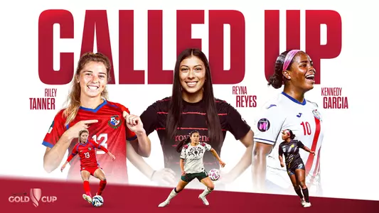Called Up - Riley Tanner, Reyna Reyes, and Kennedy Garcia - CONCACAF Gold Cup