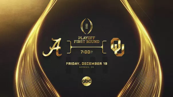 CFP First Round - Alabama vs. Oklahoma - Friday, December 19 at 7 p.m. CT in Norman, Okla. on ABC