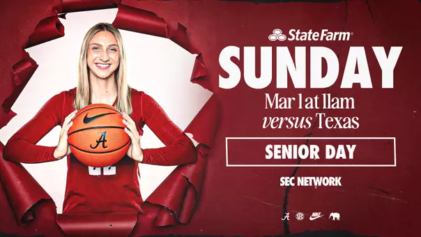 Women's Basketball vs. Texas on Sunday, March 1 at 11 a.m. presented by State Farm. Senior Day airing on the SEC Network.