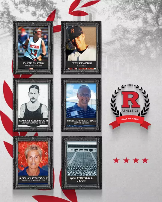 2023 Rutgers Athletics Hall of Fame Class - Rita Kay Thomas, Mattee Ajavon, Katie Batiuk, Jeff Frazier, Robert Galbraith, George Peter Savidge, 1976 Football Team